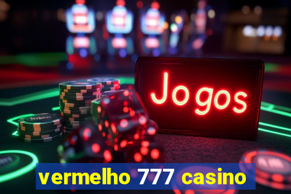 vermelho 777 casino